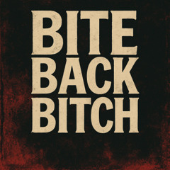 Bite Back Bitch
