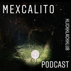 MEXCALITO@klickklackklub Podcast