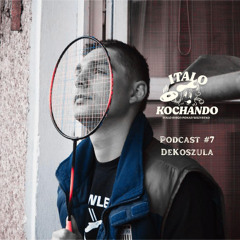 Italo Kochando Podcast #7 DeKoszula