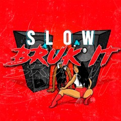 Slow Bruk It Mixtape