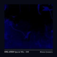 Oslated Special Mix 048 - Motion Symmetry