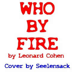 Who By Fire (Leonard Cohen) - Cover by Seelensack