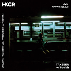 TAKSEER w/ Paulah - 23/05/2024