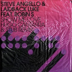 Steve Angello & Laidback Luke Feat. Robin S - Show Me Love (Hugo Cantarra & Stub Remix)