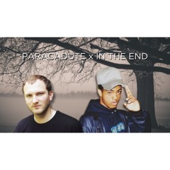 PARACADUTE x IN THE END (mashup)