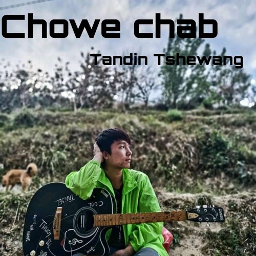 Chowe Chab - Tandin Tshewang