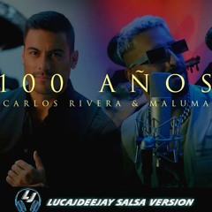 Carlos Rivera ft. Maluma - 100 Años (LucaJdeejay Salsa Version)