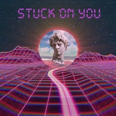 stuck on you ft. Vintage