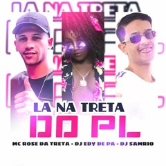MC ROSE LA NA TRETA DO PL {TIKTOK2023} ( DJ EDY DA ARGELIA) ( VILA SAPE) Part DJ samrio