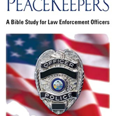 FREE PDF ✏️ The PeaceKeepers: A Bible study for law enforcement officers by  Michael