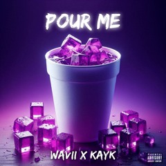 WAVIIxKAYK - Pour Me(OFFICIAL AUDIO)