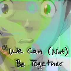 We Can (Not) Be Together (Superjuice Mashup) [free DL]