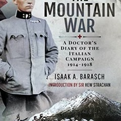 [Free] KINDLE ☑️ The Mountain War: A Doctor's Diary of the Italian Campaign 1914-1918