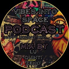 Podcast Series - Vibes into Space - 003 - HAPPY MONDAY BRO (Special) - B2B - QUINTI, LU, ZENO