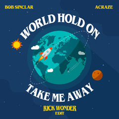World Hold On x Take Me Away (Rick Wonder Edit)