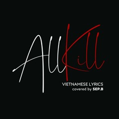 All Kill | VIETNAMESE LYRICS