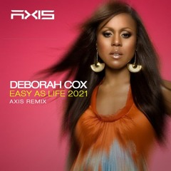 Deborah Cox - Easy As Life 2021 (Axis Remix) Preview