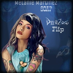 Melanie Martinez - Soap (DeemZoo Flip)