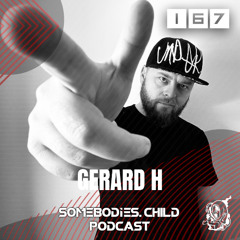 Somebodies.Child Podcast #167 with  Gerard H