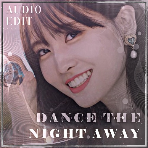 Dance The Night Away - TWICE audio edit [use 🎧!]