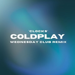 Coldplay - Clocks (Wednesday Club Remix)