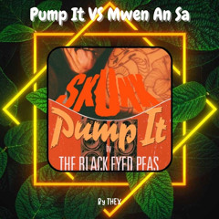 Pump It VS Mwen An Sa ( Mashup By THEX )
