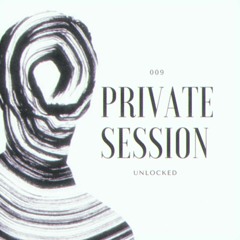private session #009 @ unlocked [authorial mixtape]