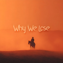 Why We Lose (Hardstyle)