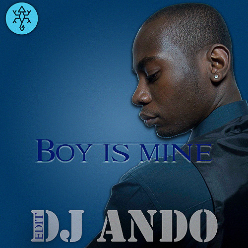 (The) Boy is Mine ( DJ ANDO Edit )