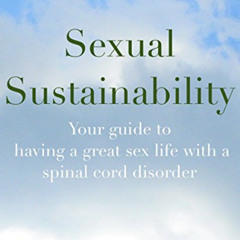 [Free] PDF 📂 Sexual Sustainability: A guide to having a great sex life with a spinal