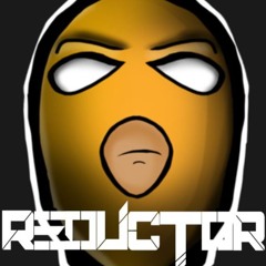 REDUCTOR - BOUTA PUT A MASK ON AND ACT LIKE A BITCH [CLIP]