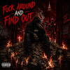 Fuck Around And Find Out