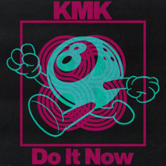 [OYT758] KMK - Do It Now