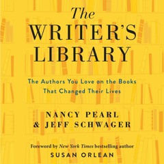 THE WRITER'S LIBRARY by Nancy Pearl and Jeff Schwager
