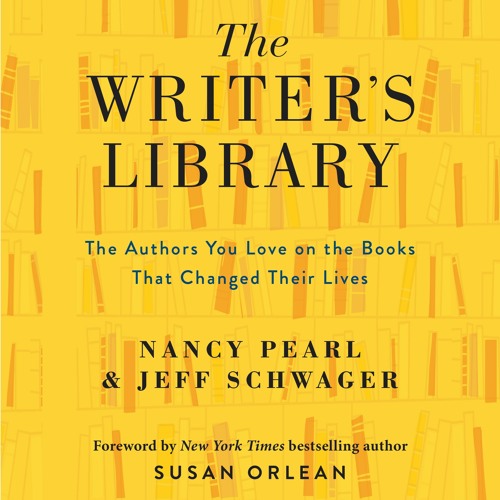 THE WRITER'S LIBRARY by Nancy Pearl and Jeff Schwager
