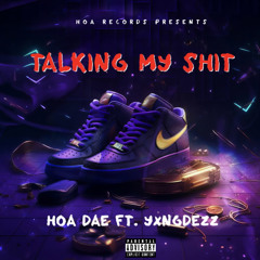 H.O.A DAE - TALKING MY SHIT ft. YxngDeZz