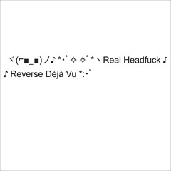 Real Headfuck