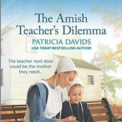 [Read] [EPUB KINDLE PDF EBOOK] The Amish Teacher's Dilemma (North Country Amish Book 2) by  Patricia