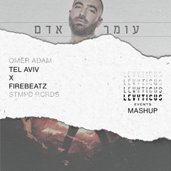 Tel Aviv X Firebeatz (LEVYTICUS Events Mashup) - Omer Adam, Firebeatz עומר אדם - תל אביב