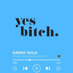 Danny Avila, Illusionize - Yes Bitch My Body (Orlando Sounds edit)