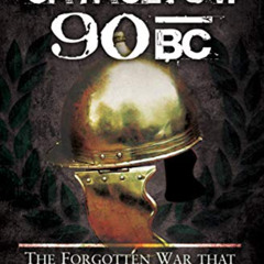 ACCESS EPUB 📜 Cataclysm 90 BC: The Forgotten War that Almost Destroyed Rome by  Phil