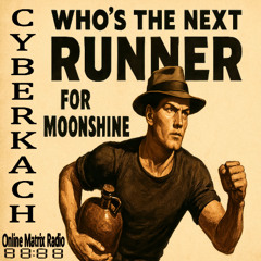 CyberKach - Who's The Next Runner (For Moonshine)