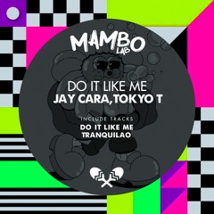 Jay Cara, Tokyo T - Do It Like Me (Original Mix)SOUND