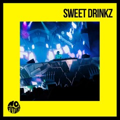 N O F U T U R E x SWEET DRINKZ
