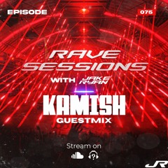 RAVE SESSIONS EP.75 w/ Jake Ryan | Kamish Guestmix