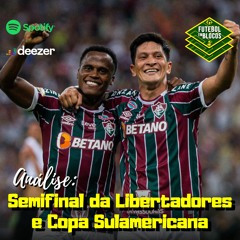 Análise - Semifinal de Libertadores e Copa Sulamericana