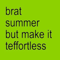 brat summer but make it teffortless