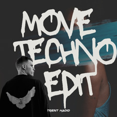 Trent Hadid - Move Techno Edit