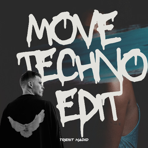 Trent Hadid - Move Techno Edit