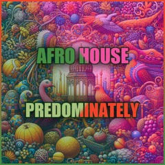 Afro House / Predominately #3